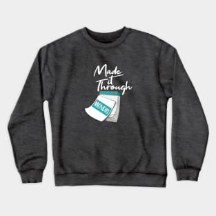 Made it Through Monday Crewneck Sweatshirt